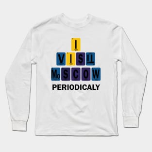 I Visit Moscow periodically Long Sleeve T-Shirt